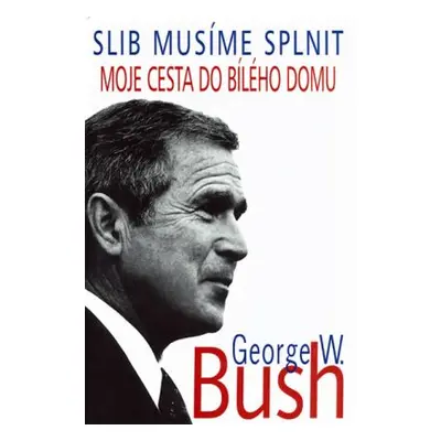 Slib musíme plnit (George Walker Bush)