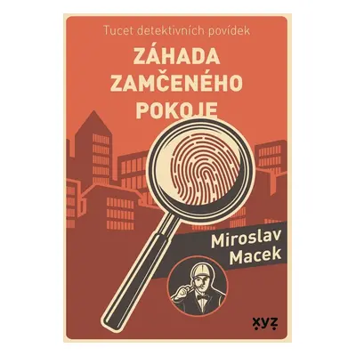 Záhada zamčeného pokoje - Tucet detektivních povídek (Miroslav Macek)