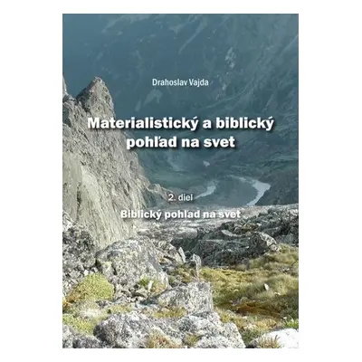 Materialistický a biblický pohľad na svet 2.diel (Drahoslav Vajda) (slovensky)