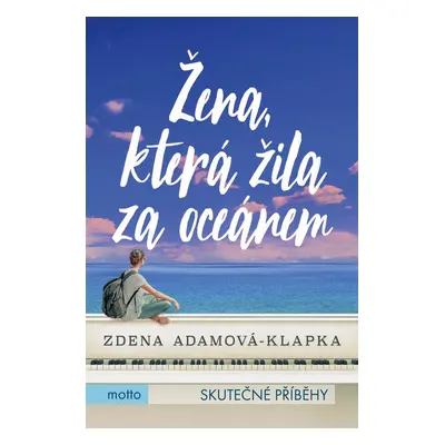 Žena, která žila za oceánem (Zdena Adamová Klapková)