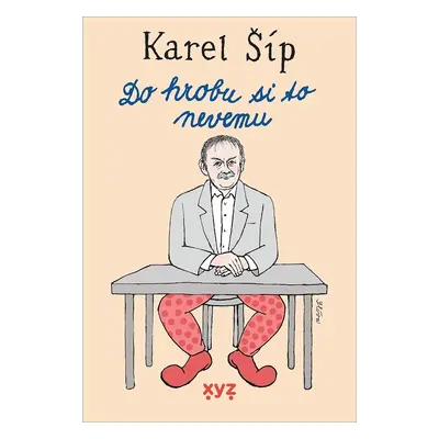 Do hrobu si to nevemu (Karel Šíp)