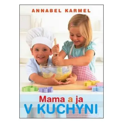 Mama a ja v kuchyni (Annabel Karmel) (slovensky)