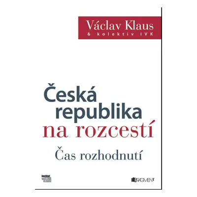 Česká republika na rozcestí (Prof. Ing. Václav Klaus CSc.)