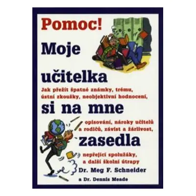 Pomoc! Moje učitelka si na mne zasedla (Schneider Meg F.)