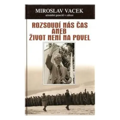 Rozsoudí nás čas, aneb, Život není na povel (Miroslav Vacek)