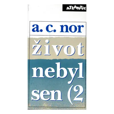 Život nebyl sen (A. C. Nor)