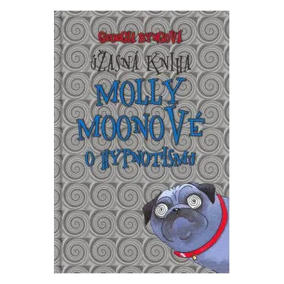 Úžasná kniha Molly Moonové o hypnotismu (Byng Georgia)