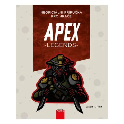 APEX Legends: Neoficiální příručka pro hráče (Jason R. Rich)