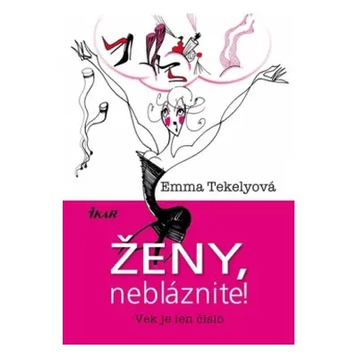 Ženy, nebláznite! (Emma Tekelyová) (slovensky)