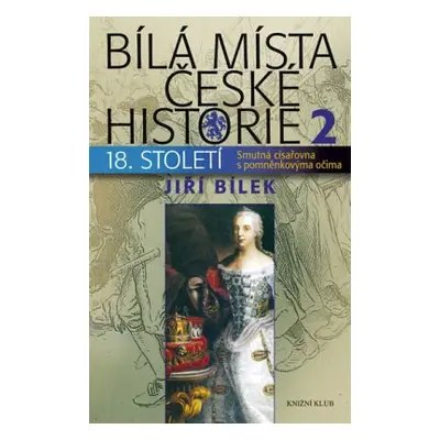 Bílá místa české historie 2 (Jiří Bílek)