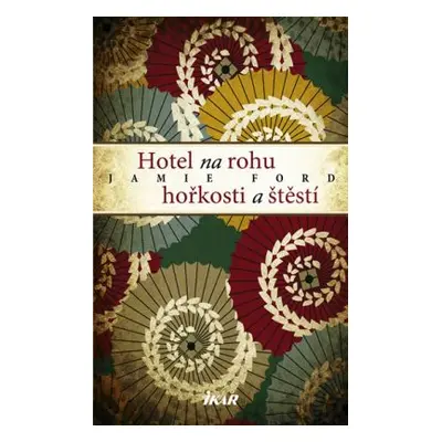 Hotel na rohu hořkosti a štěstí (Jamie Ford)