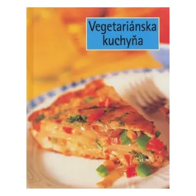 Vegetariánska kuchyňa (Kolektív autorov) (slovensky)