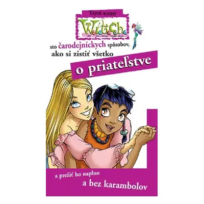 W.i.t.c.h. - sto čarodejných spôsobov - o priateľstve-2.vydanie (Disney) (slovensky)