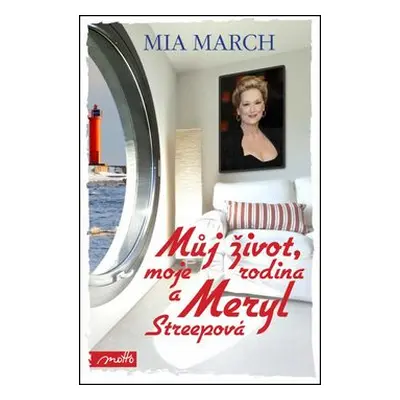 Můj život, moje rodina a Meryl Streepová (Mia March)