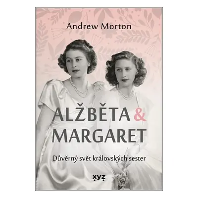 Alžběta & Margaret: důvěrný svět královských sester (Andrew Morton)