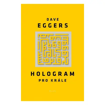 Hologram pro krále (Dave Eggers)