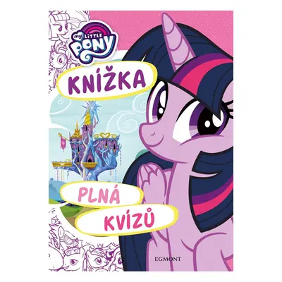 My Little Pony Knížka plná kvízů (Petra Vichrová)