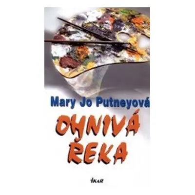 Ohnivá řeka (Mary Jo Putney)