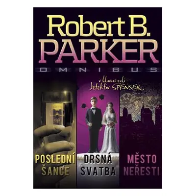 Poslední šance. Drsná svatba. Město neřesti (Robert B. Parker)