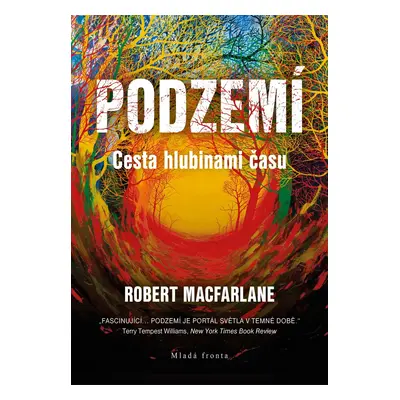 Podzemí - cesta hlubinami času (Robert Macfarlane)