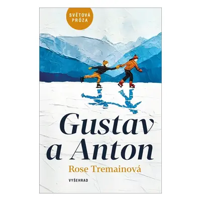 Gustav a Anton (Rose Tremain)