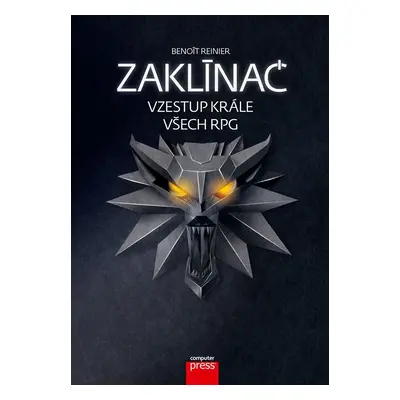 Zaklínač Vzestup krále všech RPG (Benoît Reinier)