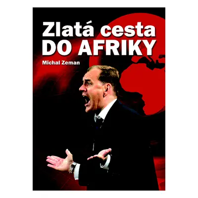 Zlatá cesta do Afriky (Michal Zeman) (slovensky)