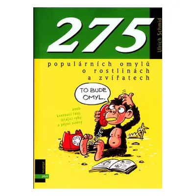 275 populárních omylů o rostlinách a zvířatech (Petr Morkes)