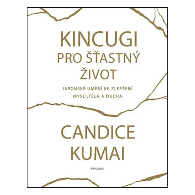 Kincugi pro šťastný život (Candice Kumai)