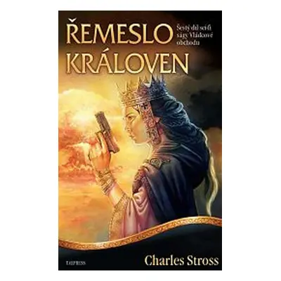 Vládcové obchodu 6 - Řemeslo královen (Charles Stross)