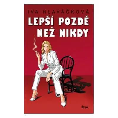 Lepší pozdě než nikdy (Iva Hlaváčková)