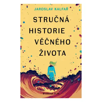 Stručná historie věčného života (Jaroslav Kalfař)