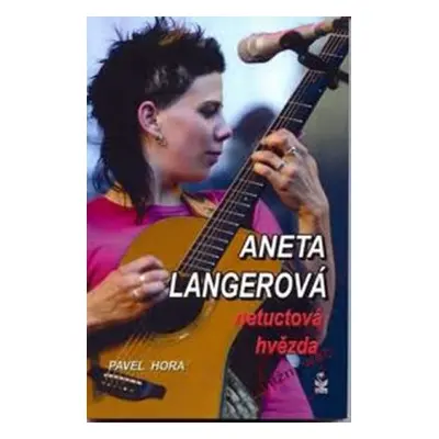 Aneta Langerová - netuctová hvězda (Pavel Hora)