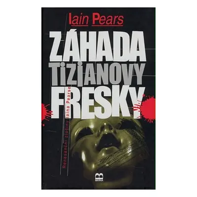 Záhada Tizianovy fresky - Renesanční zločiny Iaina Pearse (Pears Iain)