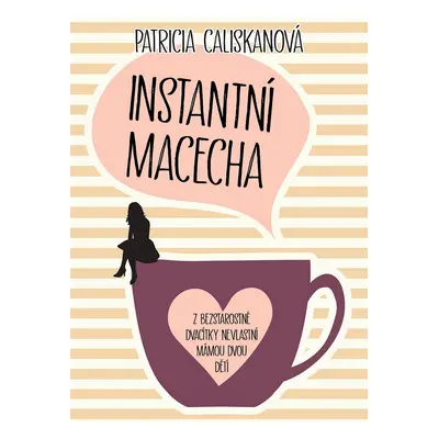 Instantní macecha (Patricia Caliskan)