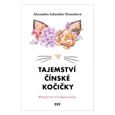 Tajemství čínské kočičky (Alexandra Schneider Hrouzková)