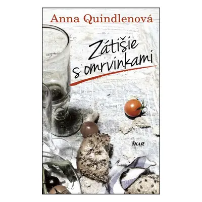 Zátišie s omrvinkami (Anna Quindlenová) (slovensky)