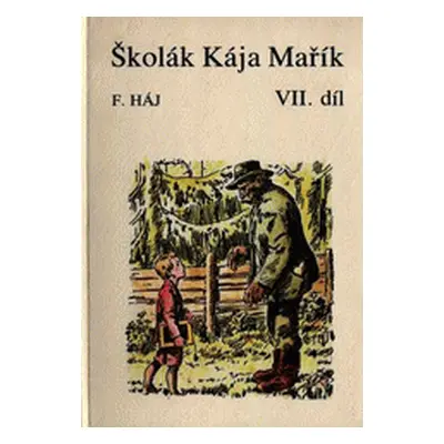 Školák Kája Mařík. Díl VII (Háj, Felix,Kováčik, Andrej)