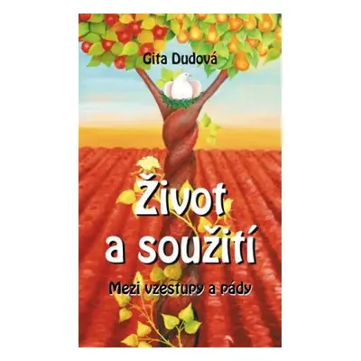 Život a soužití - Mezi vzestupy a pády (Gita Dudová)