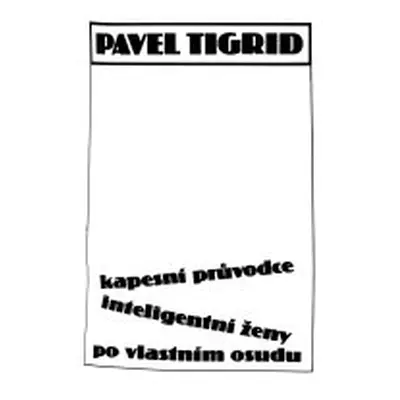 Kapesní průvodce inteligentní ženy po vlastním osudu (Tigrid, Pavel)