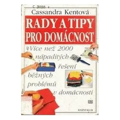 Rady a tipy pro domácnost (Cassandra Kent)