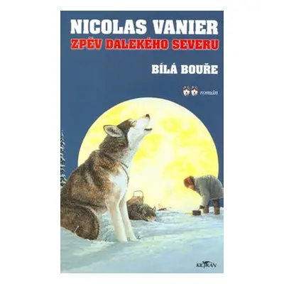 Zpěv dalekého severu II. (Nicolas Vanier)