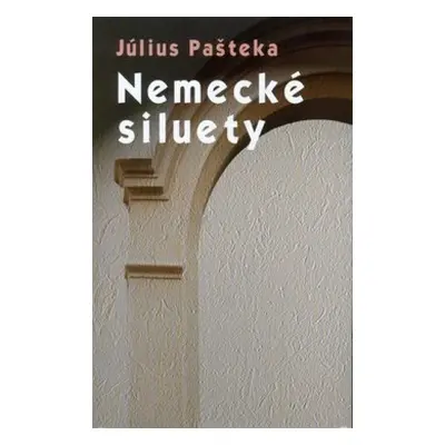 Nemecké siluety (Július Pašteka) (slovensky)