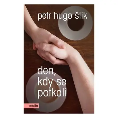 Den, kdy se potkali (Petr Hugo Šlik)