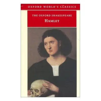 The Oxford Shakespeare: Hamlet (Oxford World s Classics) (EN)