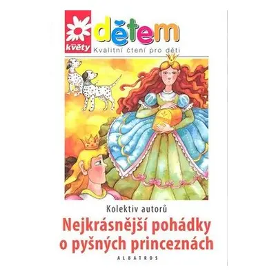 Nejkrásnější pohádky o pyšných princeznách (Korbelářová Andréa)