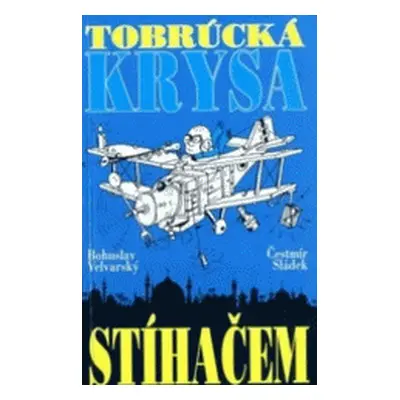 Tobrúcká krysa stíhačem (Bohuslav Velvarský)