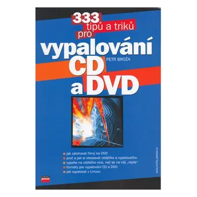 333 tipů a triků pro vypalování CD a DVD (Petr Broža)