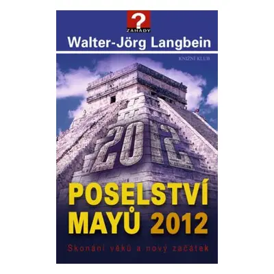 Poselství Mayů 2012 (Walter-Jörg Langbein)