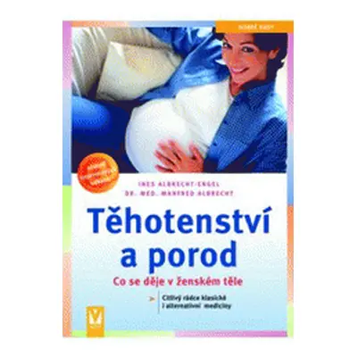 Těhotenství a porod - Co se děje v ženském těle (Albrecht-Engel Ines)